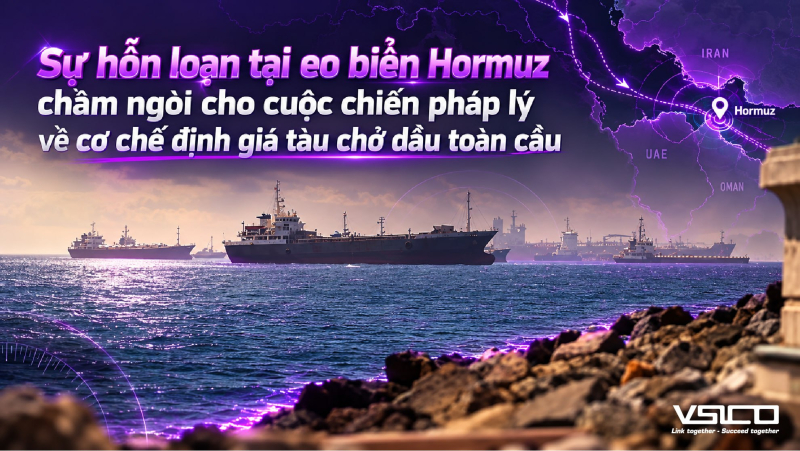 SỰ HỖN LOẠN TẠI EO BIỂN HORMUZ CHÂM NGÒI CHO CUỘC CHIẾN PHÁP LÝ VỀ CƠ CHẾ ĐỊNH GIÁ TÀU CHỞ DẦU TOÀN CẦU