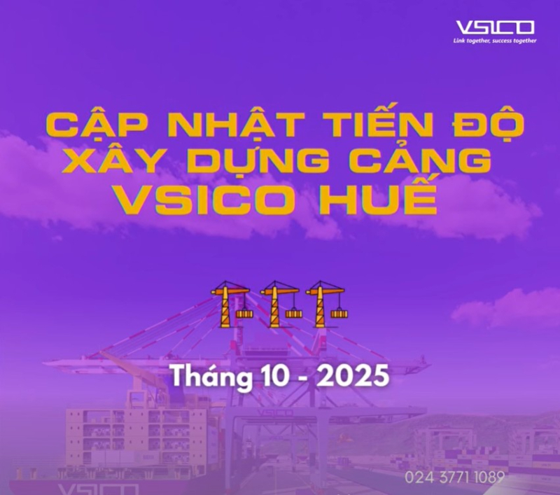Cập nhật tiến độ xây dựng Cảng VSICO Chân Mây (Huế) - Tháng 10.2025