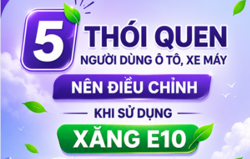 5 THÓI QUEN NÊN THAY ĐỔI KHI SỬ DỤNG XĂNG E10